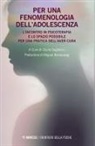 Giulia Sagliocco - Per una fenomenologia dell'adolescenza. L'incontro in psicoterapia e lo spazio possibile per una pratica dell'aver cura