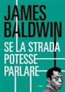 James Baldwin - Se la strada potesse parlare