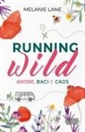 Melanie Lane - Running wild. Amore, baci e caos
