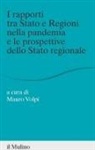 Mauro Volpi - I rapporti tra Stato e Regioni nella pandemia e le prospettive dello Stato regionale