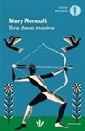 Mary Renault - Il re deve morire