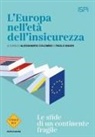 Alessandro Colombo, Ispi, Paolo Magri - L' Europa nell'età dell'insicurezza. Le sfide di un continente fragile