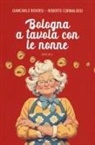Roberto Corinaldesi, Giancarlo Roversi - Bologna a tavola con le nonne