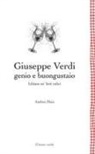 Andrea Maia - Giuseppe Verdi genio e buongustaio. Libiam ne' lieti calici