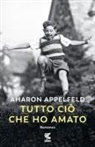Aharon Appelfeld - Tutto ciò che ho amato