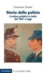 Giovanna Tosatti - Storia della polizia. L'ordine pubblico in Italia dal 1861 a oggi