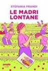 Stefania Prandi - Le madri lontane