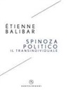 Étienne Balibar - Spinoza politico. Il transindividuale