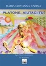 Maria Giovanna Farina - Platone, aiutaci tu!