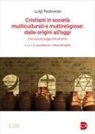 Luigi Padovese, Luca Bianchi, Chiara Brunetti - Cristiani in società multiculturali e multireligiose: dalle origini all'oggi. Con alcuni saggi introduttivi