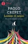 Paolo Crepet - Lezioni di sogni. Un metodo educativo ritrovato