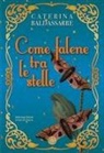 Caterina Baldassarre - Come falene tra le stelle