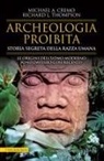 Michael A. Cremo, Richard L. Thompson - Archeologia proibita. Storia segreta della razza umana