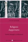 Carlo Nardella - Religioni dappertutto. Simboli, immagini, sconfinamenti