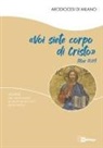 Arcidiocesi Di Milano - 'Voi siete corpo di Cristo'. Schede per i partecipanti ai gruppi di ascolto della Parola