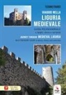 Tiziano Franzi - Viaggio nella Liguria medievale. Guida polisensoriale a luoghi, storia e curiosità-Journey through medieval Liguria. Multisensory guide to places, historu and curiosities