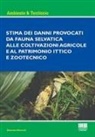 Massimo Moncelli - Stima dei danni provocati dalla fauna selvatica alle coltivazioni agricole e al patrimonio ittico e zootecnico