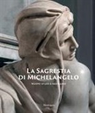 Monica Bietti - La Sagrestia di Michelangelo. Nuovi studi e restauro