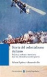 Valeria Deplano, Alessandro Pes - Storia del colonialismo italiano. Politica, cultura e memoria dall'età liberale ai nostri giorni