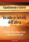 Giandomenico Cortese, Claudio Strati - Incanto (e brividi) dell'attesa. Il Natale, Mario Rigoni Stern e altri grandi pensatori