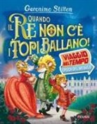 Geronimo Stilton - Quando il re non c'è i topi ballano! Viaggio nel tempo: epoca del Re Sole