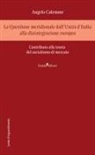 Angelo Calemme - La Questione meridionale dall'Unità d'Italia alla disintegrazione europea. Contributo alla teoria del socialismo di mercato