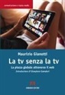 Maurizio Gianotti - La TV senza TV. La piazza globale attraverso il web