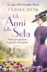 Ulrike Renk - Gli anni della seta. Il destino di una famiglia