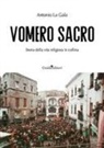 Antonio La Gala - Vomero sacro. Storia della vita religiosa in collina