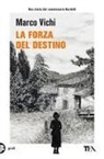 Marco Vichi - La forza del destino. Un'indagine del commissario Bordelli