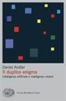 Daniel Andler - Il duplice enigma. Intelligenza artificiale e intelligenza umana