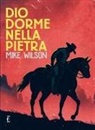 Mike Wilson - Dio dorme nella pietra