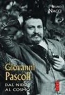 Bruno Nacci - Giovanni Pascoli. Dal nido al cosmo