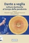 Alessandro Cortesi, Giampaolo Francesconi, Giovanna Frosini - Dante a veglia. Letture dantesche al tempo della pandemia