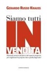 Gerardo Russo Krauss - Siamo tutti in vendita. Manuale pratico del fare e del sapersi proporre per migliorare la propria vita e quella degli altri
