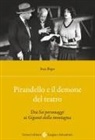 Ivan Pupo - Pirandello e il demone del teatro. Dai 'Sei personaggi' ai 'Giganti della montagna'