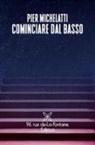 Pier Michelatti - Cominciare dal basso