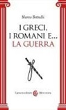 Marco Bettalli - I Greci, i Romani e... la guerra