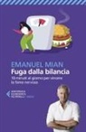 Emanuel Mian - Fuga dalla bilancia. 10 minuti al giorno per vincere la fame nervosa