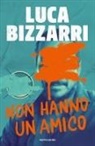 Luca Bizzarri - Non hanno un amico
