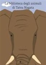 Tatsu Nagata, Thierry Dedieu - L' elefante. La biblioteca degli animali di Tatsu Nagata