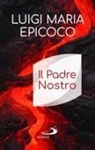Luigi Maria Epicoco - Il Padre Nostro