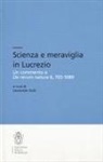 Leonardo Galli - Scienza e meraviglia in Lucrezio. Un commento a 'De rerum natura' 6, 703-1089
