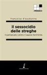 Françoise d' Eaubonne - Il sessocidio delle streghe. Il patriarcato contro il sapere femminile
