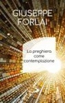 Giuseppe Forlai - La preghiera come contemplazione