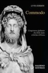 Livio Zerbini - Commodo. L'imperatore gladiatore che diede inizio al declino di Roma