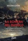 Massimo Centini - La schiera del diavolo. Caccia selvaggia, esercito furioso e mitologia dell'oltretomba