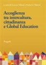 Federica Matera, Lorena Milani - Accoglienza tra intercultura, cittadinanza e Global Education. Linee e prospettive per la Ricerca-Azione nelle scuole