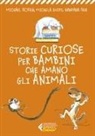 Michela Guidi, Michael Rosen, Nandana Sen, Anna Laura Cantone, Shu Garbuglia, Tony Ross - Storie curiose per bambini che amano gli animali