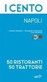 Stefano Cavallito, Luca Iaccarino, Alessandro Lamacchia - I cento. Napoli. 50 ristoranti + 50 trattorie